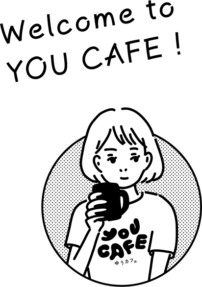 Welcome to YOU CAFE!
